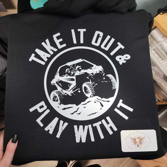 Take it out and play with it hoodie (white print on back)